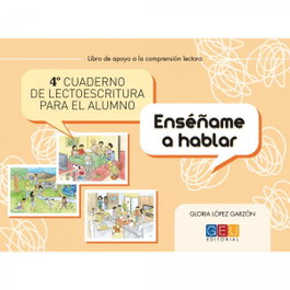 GEU Cuarto cuaderno de lectoescritura para el alumno. Enséñame a hablar