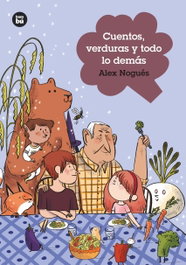 Cuentos, verduras y todo lo demás, Alejandro Nogués Otero - BAMBU