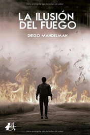 La ilusión del fuego, Diego Mandelman - EDITORIAL ADARVE