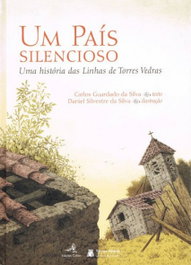Um País Silencioso - Uma História das Linhas de Torres Vedras, Carlos Guardado da Silva - EDIÇOES COLIBRI