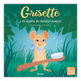 AUZOU EDITIONS, Grisette y el cepillo de dientes mágico, Natacha Godeau - AUZOU EDITIONS