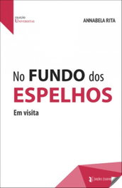 No fundo dos espelhos : em visita, Annabela Rita - EDIÇOES ESGOTADAS