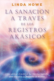 La sanación a través de los registros akásicos, Linda Howe - OBELISCO EDICIONES