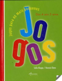 JOGOS PARA MAIS PEQUENOS: 4: 5 AN (2º ED.), Sofia Kloppe, Horacio Elena - ANCORA EDITORA