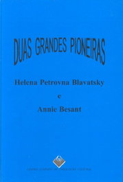 Duas Grandes Pioneiras: Helena Petrovna Blavatsky e Annie Besant, José Manuel Anacleto - CLUC