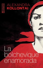 La bolchevique enamorada, Alexandra Kollontai - TXALAPARTA