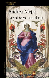 La sed se va con el rio, Andrea Mejia - ALFAGUARA