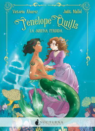 Penelope Quills: La sirena perdida, Victoria Álvarez - NOCTURNA EDICIONES
