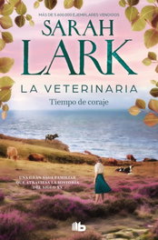 La veterinaria. Tiempo de coraje (La veterinaria 3), Sarah Lark - B DE BOLSILLO