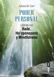 PODER PERSONAL: LIBERATE CON REIKI HO'OPONOPONO MINDFULNESS, Juliana De'carli - EDAF EDITORIAL