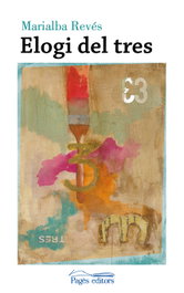 Elogi del tres, Mariabla Reves Noriega - PAGES EDITORS