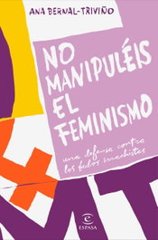 ESPASA CALPE, NO MANIPULEIS EL FEMINISMO: DEFENSA CONTRA BULOS MACHISTAS