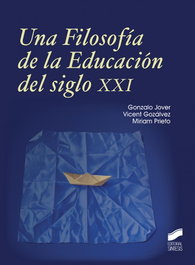 Una filosofía de la educación del siglo XXI, Gonzalo Jover Olmeda, Vicent Gozalvez Perez, Priet - SINTESIS EDITORIAL