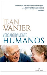 PRINCIPIA Verdadeiramente humanos, Jean Vanier - PRINCIPIA