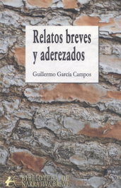 Relatos breves y aderezados, Guillermo García Campos - Editorial Adarve
