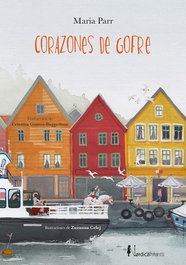 Corazones de gofre, Maria Parr y Celej Zuzanna - Nordica Libros