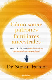 Cómo sanar patrones ancestrales familiares, Steven Farmer - OCEANO AMBAR