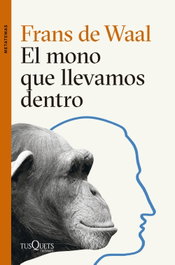 El mono que llevamos dentro, Frans de Waal - TUSQUETS