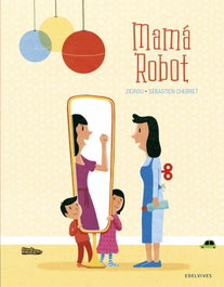 EDELVIVES, Mamá robot - EDELVIVES