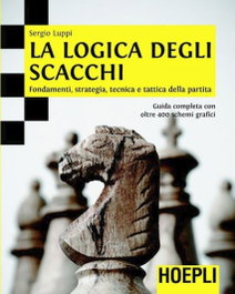 ULRICO HOEPLI, La logica degli scacchi, Sergio, Luppi - ULRICO HOEPLI