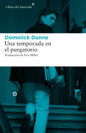 Una temporada en el purgatorio, Dominick Dunne - Libros del Asteroide