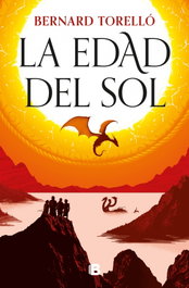La edad del sol, Bernard Torelló - EDICIONES B