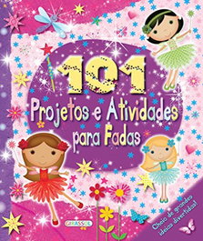 101 PROJETOS E ATIVIDADES PARA FADAS, VV.AA. - GIRASSOL EDIÇOES