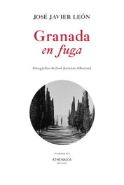Granada en fuga, José Javier León - ATHENAICA EDITORIAL