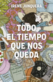 Todo el tiempo que nos queda, Irene Junquera - PLANETA