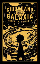 Ciudadano de la galaxia, Robert A. Heinlein - EDICIONES B