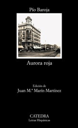 Aurora roja, Pío Baroja - CATEDRA