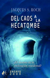 Del caos a la hecatombe: ¿el destino de la civilización, Jacques S. Roch - EDITORIAL ADARVE