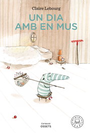 BLACKIE BOOKS, Un dia amb en Mus, Claire Lebourg - BLACKIE BOOKS