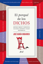 ARIEL, El porqué de los dichos, José María Iribarren - ARIEL