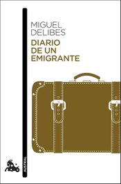 Diario de un emigrante, Miguel Delibes - ESPASA CALPE