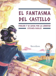 HERCULES EDICIONES, El fantasma del castillo. Porlier y su lucha por la libertad