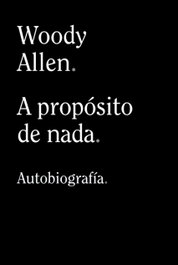 A propósito de nada, Woody Allen - ALIANZA