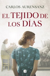 El tejido de los días, Carlos Aurensanz - EDICIONES B