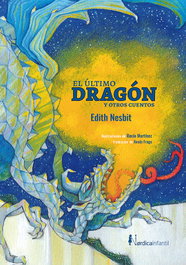 EL ÚLTIMO DRAGÓN Y OTROS CUENTOS, Edith Nesbit - NORDICA LIBROS
