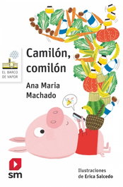 Camilón, comilón, Ana María Machado - SM