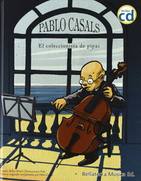 Pablo Casals el coleccionista de pipas, Anna Obiols Llopart - BELLATERRA MUSICA