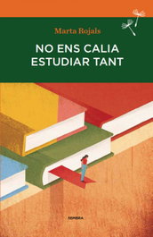 No ens calia estudiar tant, Marta Rojals - SEMBRA LLIBRES