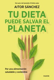 Tu dieta puede salvar el planeta, Aitor Sánchez - PAIDOS