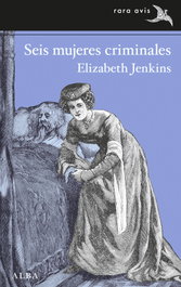 Seis mujeres criminales, Elizabeth Jenkins - ALBA