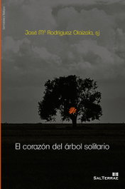 El corazón del árbol solitario, José María Rodríguez Olaizola - SALTERRAE
