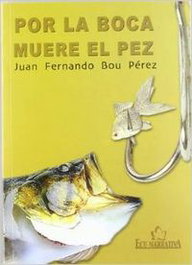 Por la boca muere el pez, Juan Fernando Bou Pérez - ECU