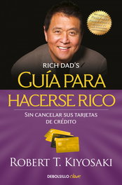 DEBOLSILLO, Guía para hacerse rico sin cancelar sus tarjetas de crédito, Robert T. Kiyosaki