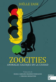 Zoocities. Animales salvajes en la ciudad, Joëlle Zask - FAKTORIA K DE LIBROS