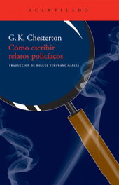 Cómo escribir relatos policíacos, G.K. Chesterton - ACANTILADO EDITORIAL