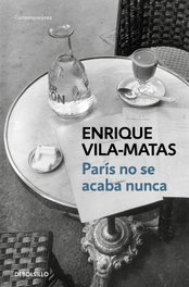DEBOLSILLO, París no se acaba nunca, Enrique Vila-Matas - DEBOLSILLO